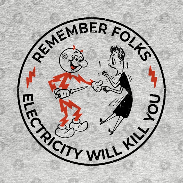 Remember folks warning, electricity will kill you by Fomah